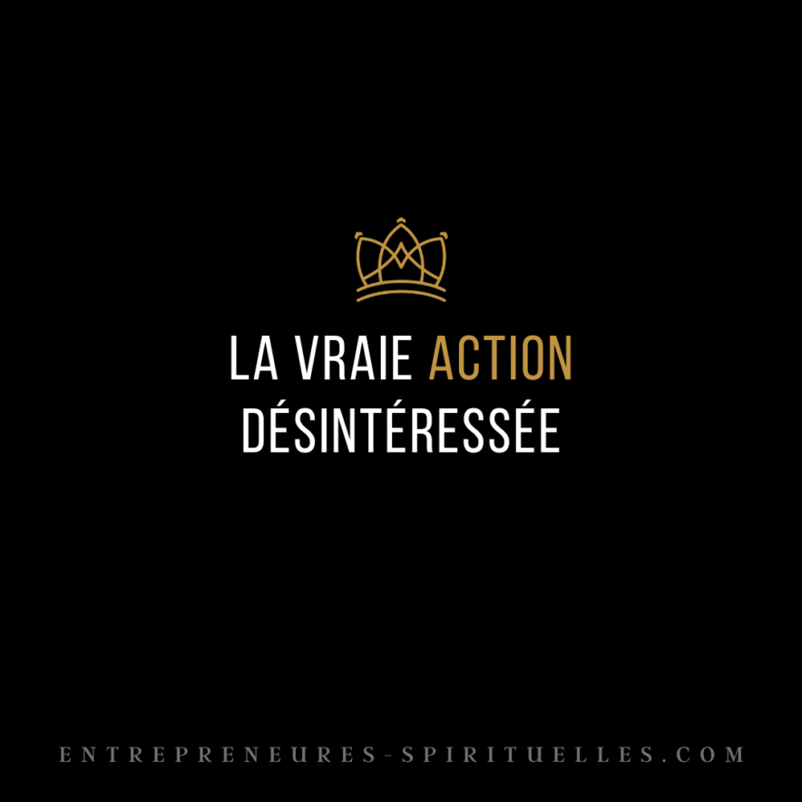 LA VRAIE ACTION DÉSINTÉRESSÉE