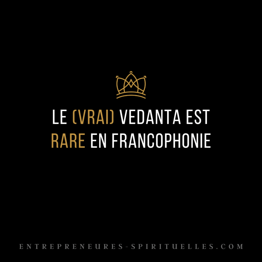LE (VRAI) VEDANTA EST RARE EN FRANCOPHONIE